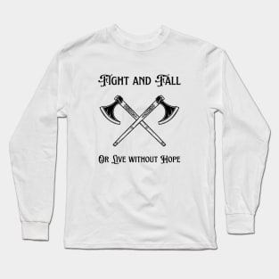 Fight and Fall Or Live without hope Long Sleeve T-Shirt
